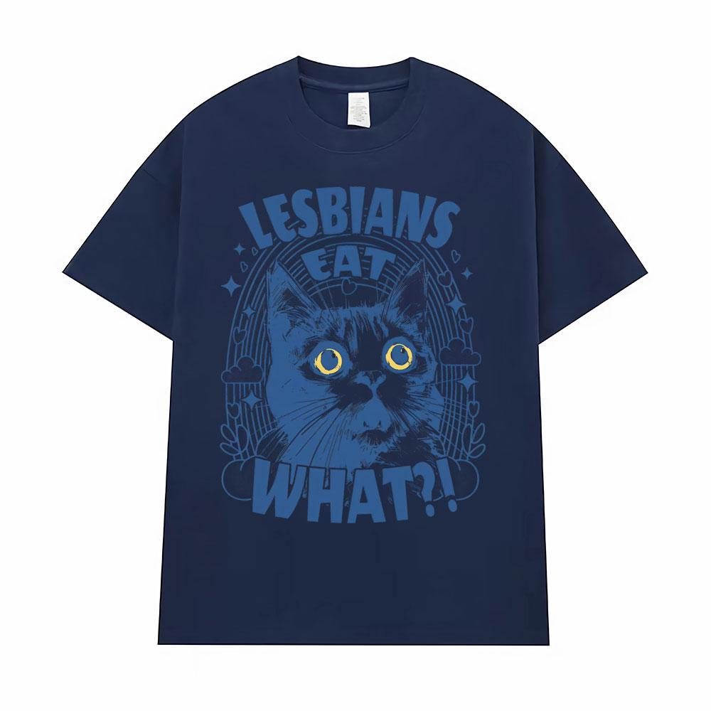 Lesbians Eat What Funny Cat Meme Tshirt Unisex Fashion Cute Humor Short Sleeve T Shirts Men Casual Fashion T Shirt Streetwear