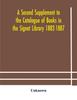 Книга A Second Supplement To the Catalogue of Books In the Signet Library 1882-1887 with A Subject Index To the Whole Catalogue