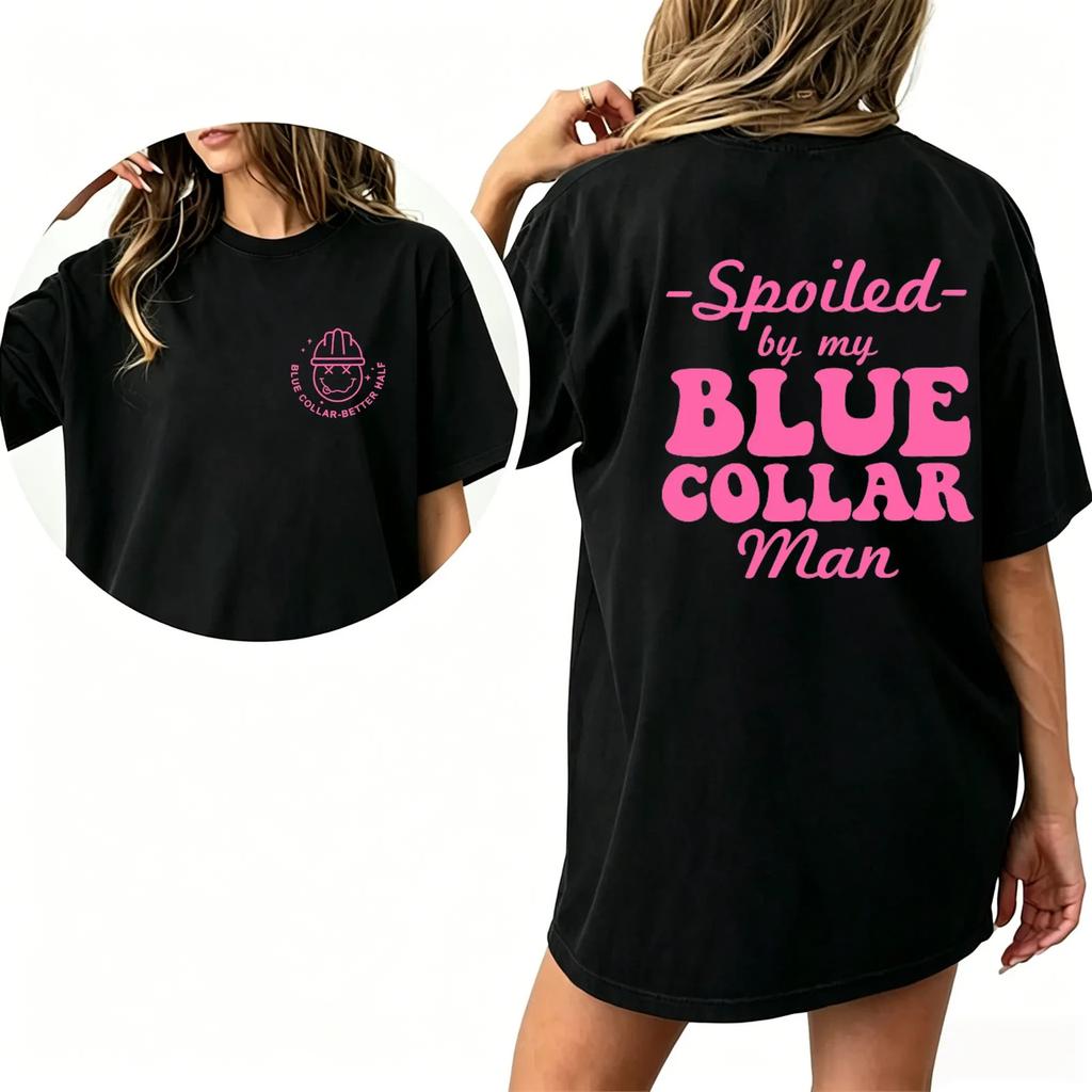 Spoiled By My Blue Collar Man Shirt, Spoiled Wife Funny Graphic Printed T-shirt