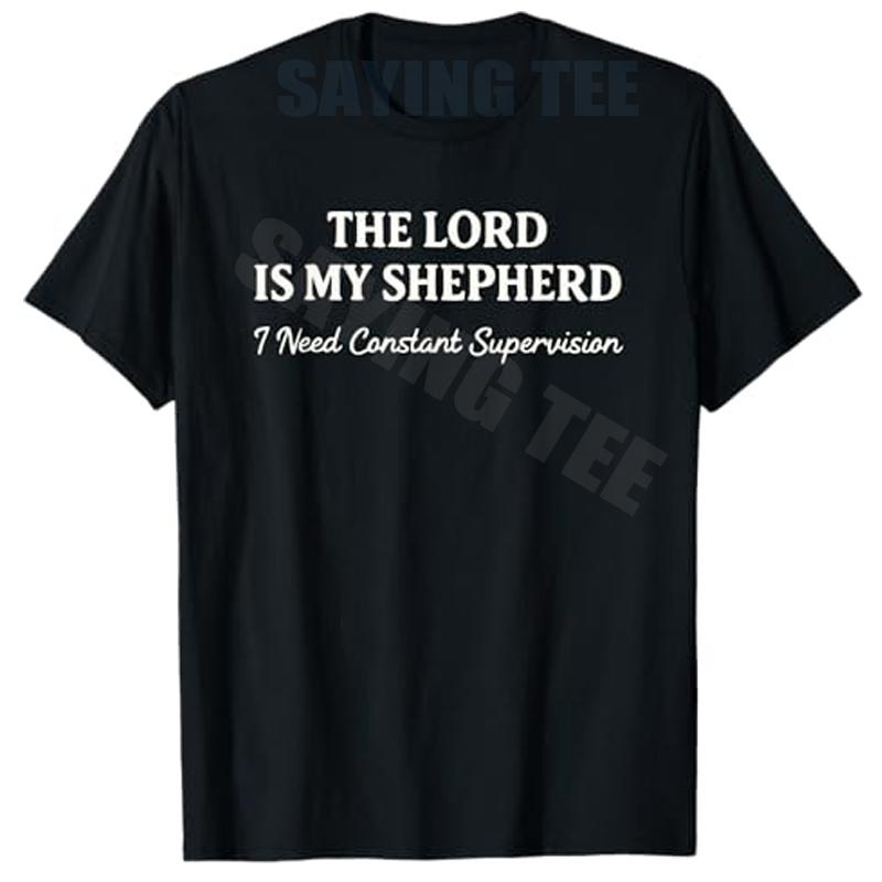 The Lord Is My Shepherd I Need Constant Supervision Funny TShirt Y2k Christian Sarcastic Humor Saying Tee Fashion Novelty Gift