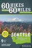 Книга 60 Hikes Within 60 Miles: Seattle : Including Bellevue, Everett, and Tacoma