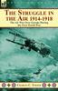 Книга The Struggle In the Air 1914-1918 : the Air War Over Europe During the First World War