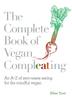 The The Complete Book of Vegan Compleating : An A???Z of Zero-Waste Eating For the Mindful Vegan Book