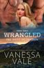 Книга Wrangled Ins Bett Getrieben Grodruck 2 Steele Ranch by Vanessa Vale - Paperback
