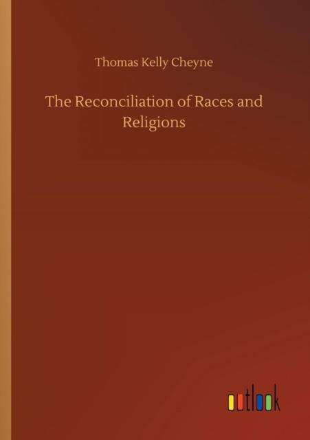 The The Reconciliation of Races and Religions Book