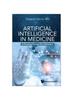 Книга Artificial Intelligence In Medicine: A Practical Guide For Clinicians
