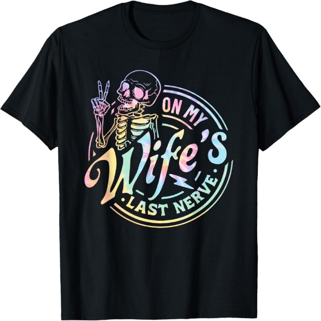 Funny On My Wife's Last Nerve Men Women Tie Dye Skull T-Shirt