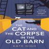 The Cat and the Corpse In the Old Barn by Kate High Hardback Book 9781472131737
