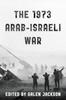 Книга The 1973 Arab-Israeli War