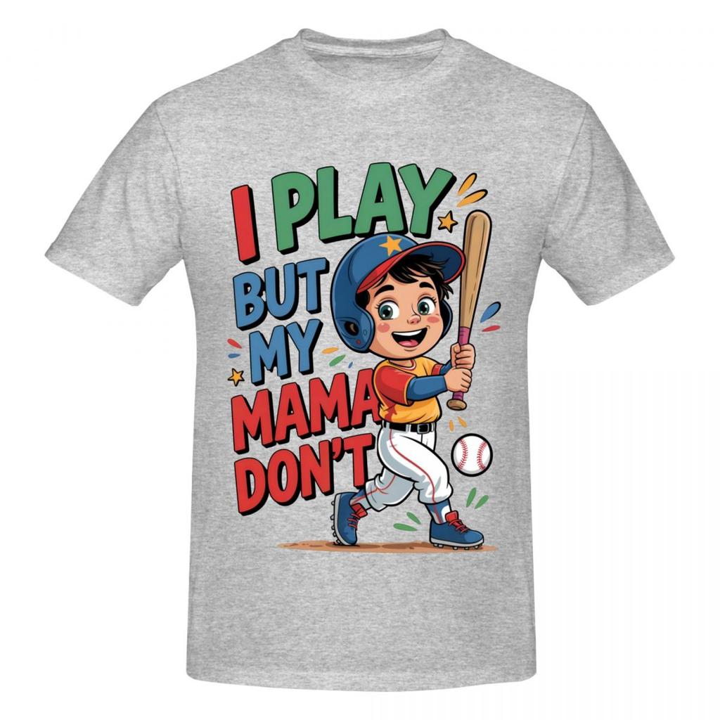 Unisex I Play But My Mama Dont Funny Baseball T Shirt Streetwear Plus Size Cotton Crewneck Custom Sleeve T Shirt Homme