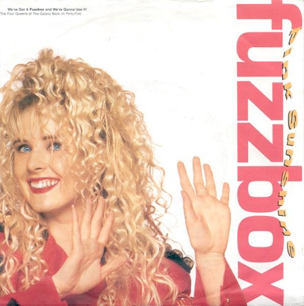 7-дюймовая пластинка WEVE GOT A FUZZBOX WERE GONNA U Pink Sunshine 2469207 WEA 1989 Европа Рок Б/у