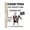30-Day Chair Yoga Loss Spiral Notebook & Exercise Guide