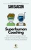 Книга Superhuman Coaching : Ten Technologies That Expand Coaching Beyond What's Humanly Possible