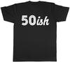 50ish Funny 50th Birthday Celebration Gift Unisexs TShirt