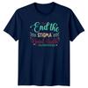 End The Stigma Unisextal Health TShirt Awareness Advocacy Wellbeing Gift