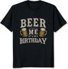 Beer Me It's My Birthday Shirt Birthday Gift for Men Husband Boyfriend Brother Party Shirt
