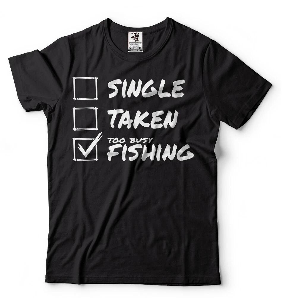 Fishing T-shirt Single Taken Fishing T-shirt Gift for Brother Funny Mens Shirt