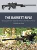 Книга The Barrett Rifle : Sniping and Anti-materiel Rifles In the War On Terror