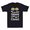 No One Should Live In A Closet Lgbtq Gay Pride Proud Ally Novelty Unisexs Tshirt