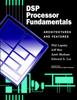 Книга DSP Processor Fundamentals : Architectures and Features
