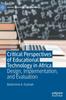 The Critical Perspectives of Educational Technology In Africa : Design, Implementation, and Evaluation Book