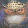 The Tree At the Heart of the Wood by Arthur A Bailey Hardback Book 9781777261528