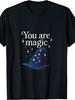 You Are Magic Wizard Hat Mental Health Novelty T-Shirt Same Style for Men And Women 2025 Summer Short-Sleeve Printed T-S