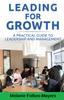Книга LEADING FOR GROWTH - A Practical Guide To Leadership and Management