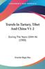 Книга Travels In Tartary Tibet And China V1 2 During The Years 1844 46 1900 by Evariste R??gis Huc - Paperback