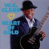 CD W. C. CLARK - Heart Of Gold BT1103 Black Top Recor 1994 US Blues Used