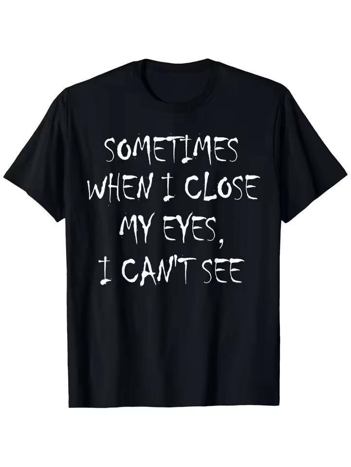 "Occasionally When I Shut My Eyes I Can't See" Funny Lettering Printed Women's T-shirt Humorous Casual Summer Women's Clothing