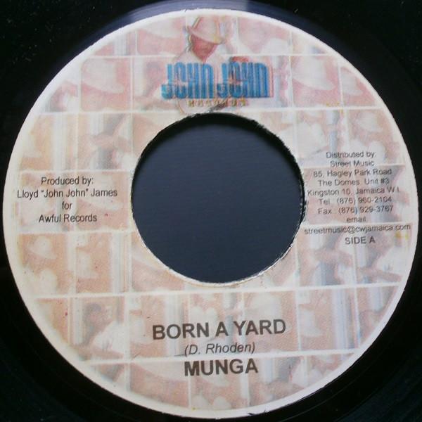 7inch Record MUNGA - Born A Yard NONE John John Recor 2007 Jamaica Reggae, Ska & Dub Used
