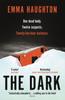 The The Dark : The Unputdownable and Pulse-raising Sunday Times Crime Book of the Month Book