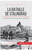 The La Bataille De Stalingrad : La Resistance De l'Armee Rouge Face a La Wehrmacht Book