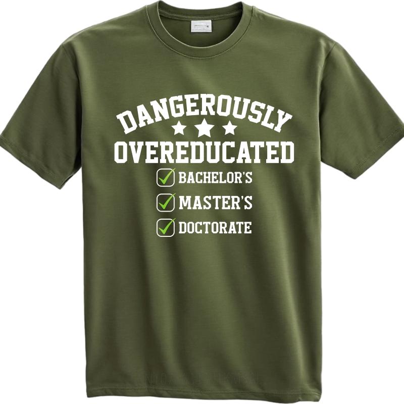 Graphic Summer For Men Tshirt Dangerously Overeducated Bachelors Masters Doctorate Short Sleeve Street Wear Crew Neck Tshirt
