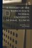 Книга A History of the Illinois State Normal University, Normal, Illinois