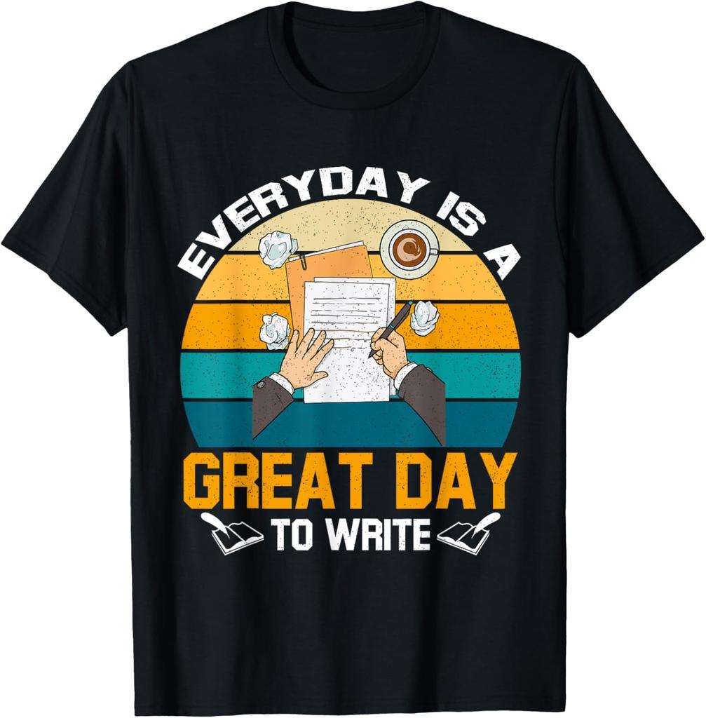 Everyday Is A Great Day To Write Author Book Writing Writer T-Shirt