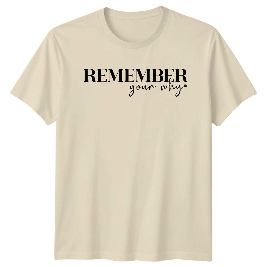 Remember Your Why Slogan TShirt Adult Unisex Motivation Tee