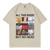All This Radio But No Head T-Shirt Rock Band Radiohead Music Album Graphic T Shirt Men's Women Clothing Fashion Hip Hop T-Shirt