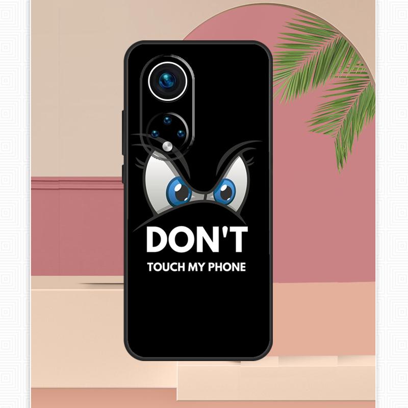 Don't touch My Phone Case For Huawei Honor X8 X7 X9 50 70 P20 P40 Lite P30 P50 Pro Nova 5T P Smart 2021 Cover