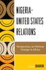 The Nigeria-United States Relations : Perspectives On Political Change In Africa Book