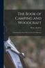 Книга The Book of Camping and Woodcraft : A Guidebook for Those Who Travel In the Wilderness