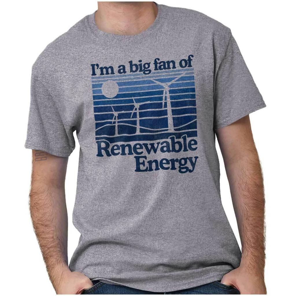 Earth Day I'm A Big Fan of Renewable Energy Womens or Mens Crewneck T Shirt Tee