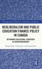 Книга Neoliberalism and Public Education Finance Policy In Canada : Reframing Educational Leadership As Entrepreneurship