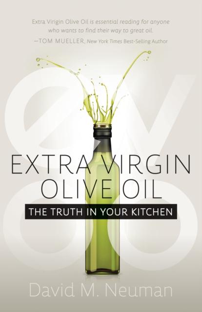 The Extra Virgin Olive Oil : The Truth In Your Kitchen Book