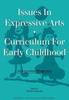 Книга Issues In Expressive Arts Curriculum for Early Childhood