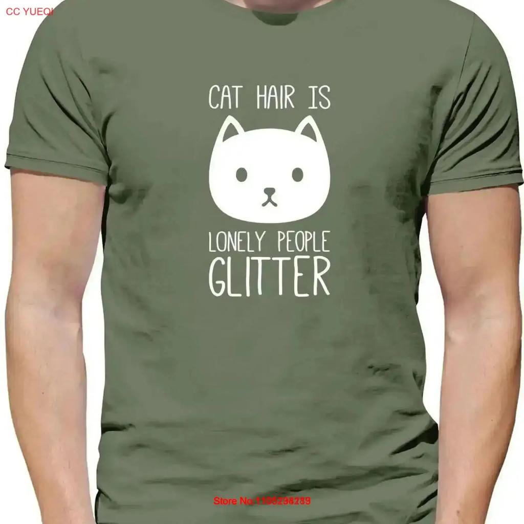 Cat Hair Is Lonely People Glitter Mens T Shirt Cats Funny Love Pet Pets vintage Washed designer clothes fashion graphic Unisex