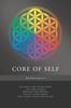 Книга Core of Self : Activate Your Inner Power and Take Charge Through This Proven, Easy-to-learn Model That Lights Your Inner Flame.