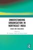 Книга Understanding Urbanisation In Northeast India : Issues and Challenges