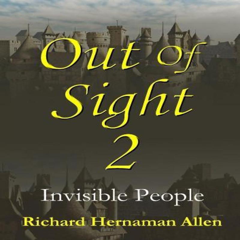 Out of Sight 2 Invisible People by Richard Hernaman Allen Paperback Book 9781326967376